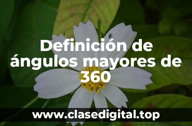 Definición de ángulos mayores de 360