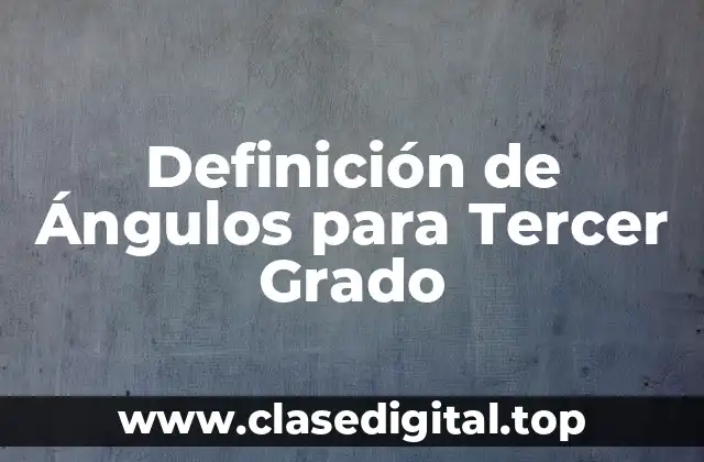 Definición de Ángulos para Tercer Grado
