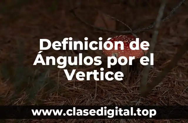Definición de Ángulos por el Vertice