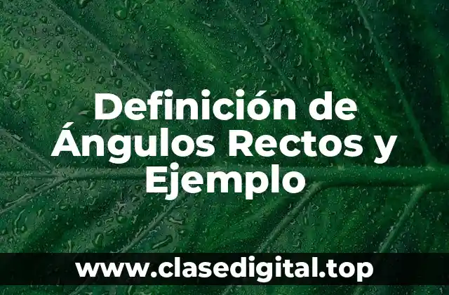 Definición de Ángulos Rectos y Ejemplo