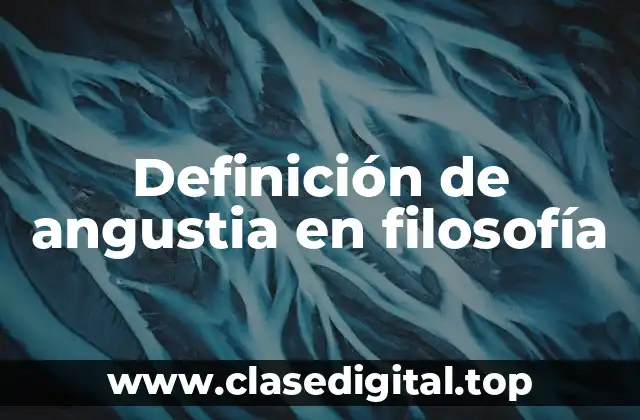 Definición técnica de angustia en filosofía