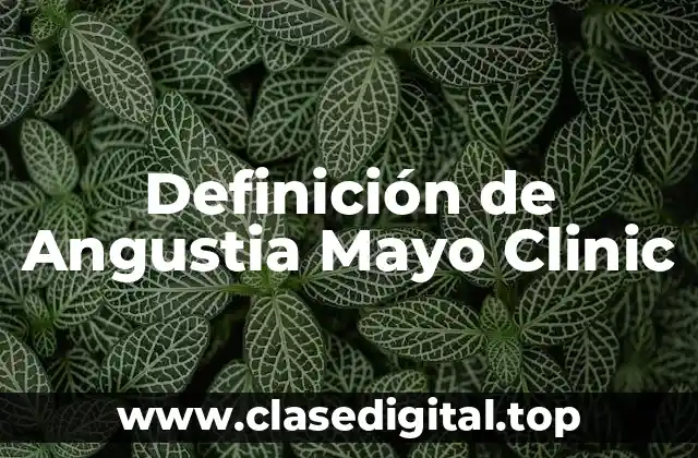 Definición de Angustia Mayo Clinic