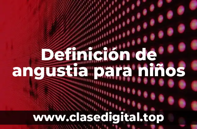 Definición de angustia para niños