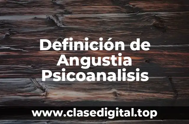 Definición de Angustia Psicoanalisis