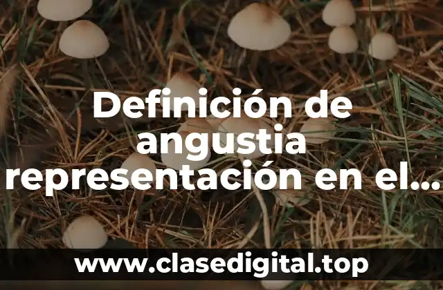 Definición de angustia representación en el cuerpo