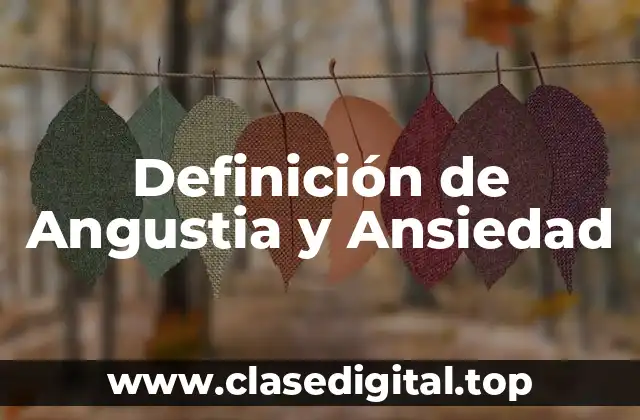 Definición de Angustia y Ansiedad