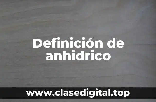 Definición de anhidrico
