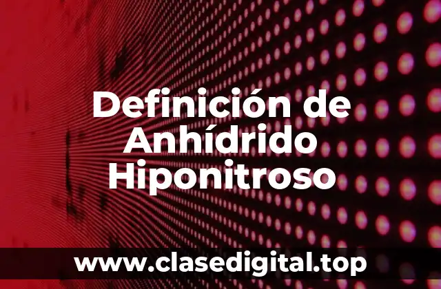 Definición de Anhídrido Hiponitroso