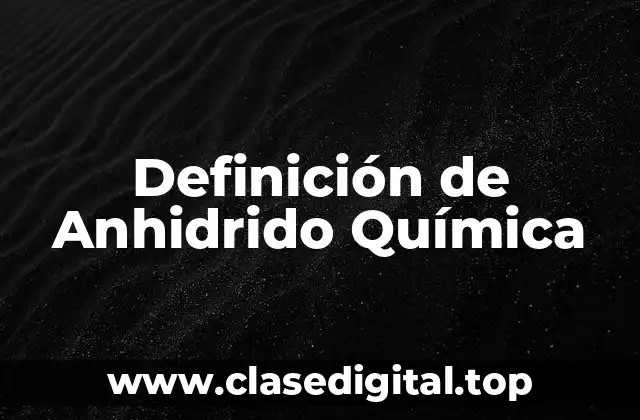 Definición de Anhidrido Química