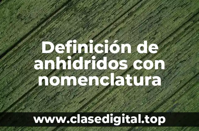 Definición de anhidridos con nomenclatura