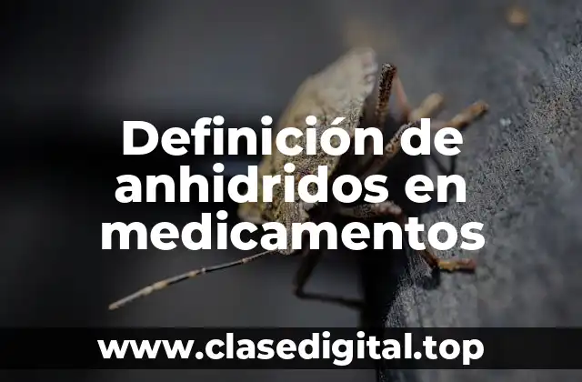 Definición de anhidridos en medicamentos