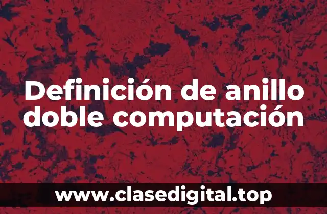 Definición de anillo doble computación