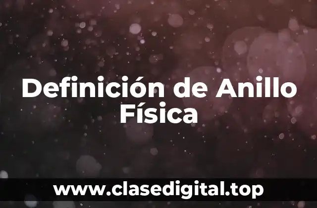 Definición de Anillo Física
