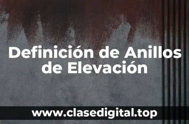 Definición de Anillos de Elevación