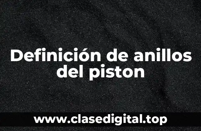 Definición de anillos del piston