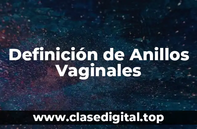 Definición de Anillos Vaginales