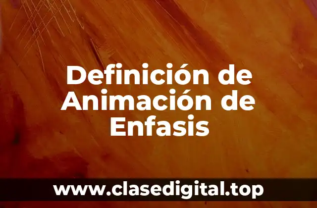 Definición técnica de Animación de Enfasis
