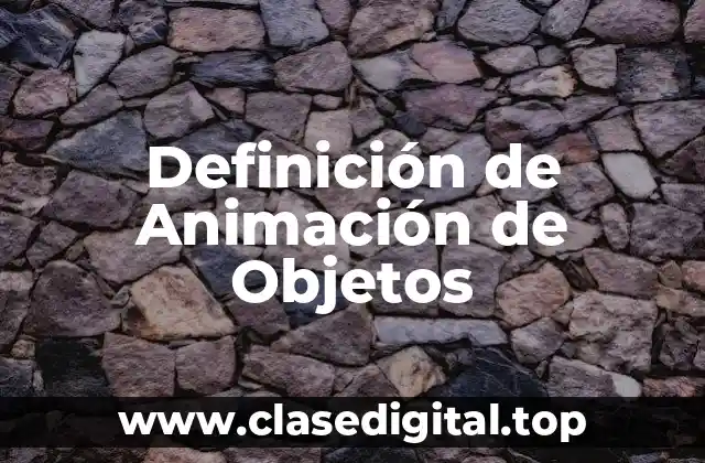Definición Técnica de Animación de Objetos