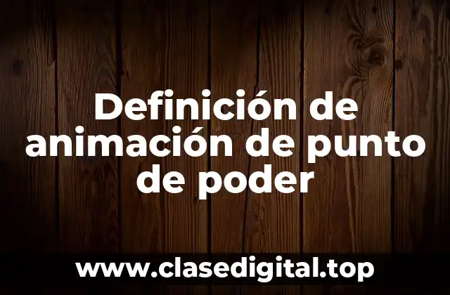 Definición de animación de punto de poder