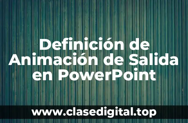 Definición de Animación de Salida en PowerPoint