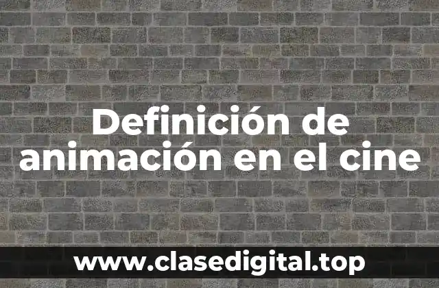 Definición de animación en el cine