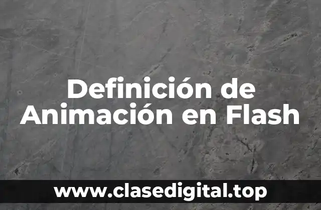 Definición de Animación en Flash