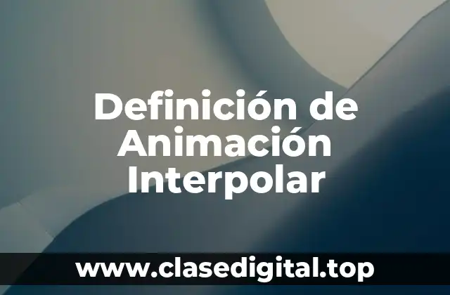 Ejemplos de Animación Interpolar