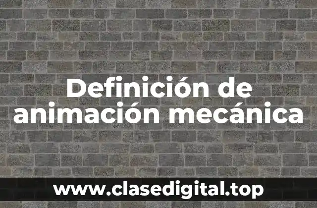 Ejemplos de animación mecánica