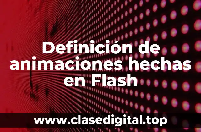 Definición de animaciones hechas en Flash