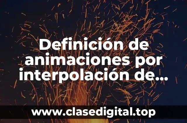 Ejemplos de animaciones por interpolación de movimiento