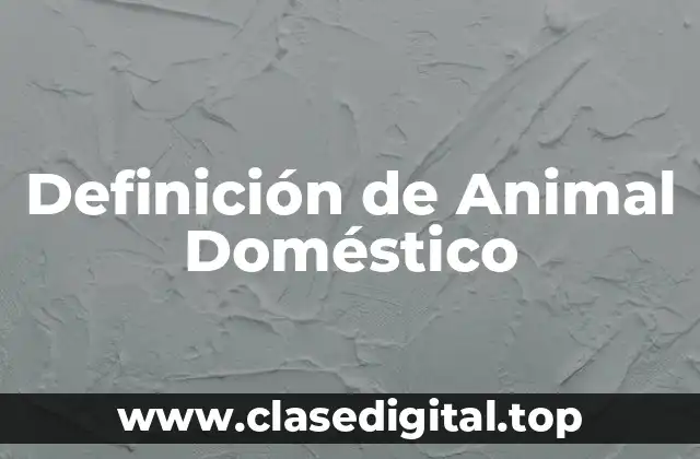 Definición de Animal Doméstico