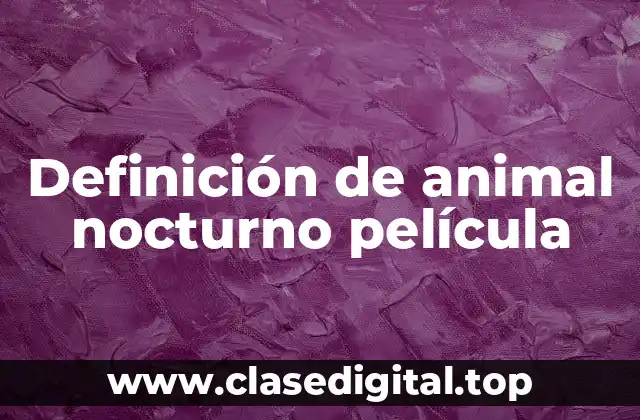 Definición de animal nocturno película