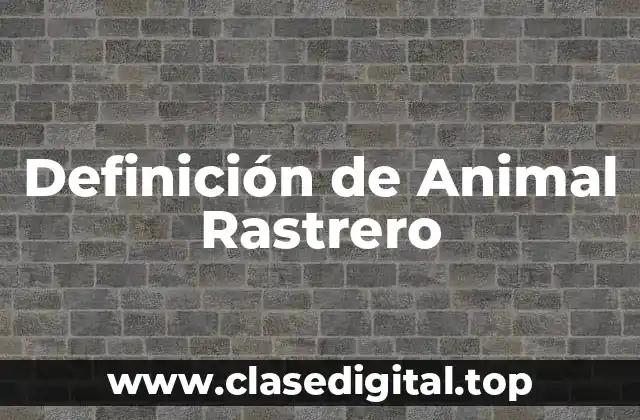 Definición de Animal Rastrero