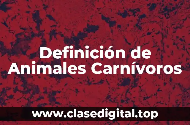 Ejemplos de Animales Carnívoros