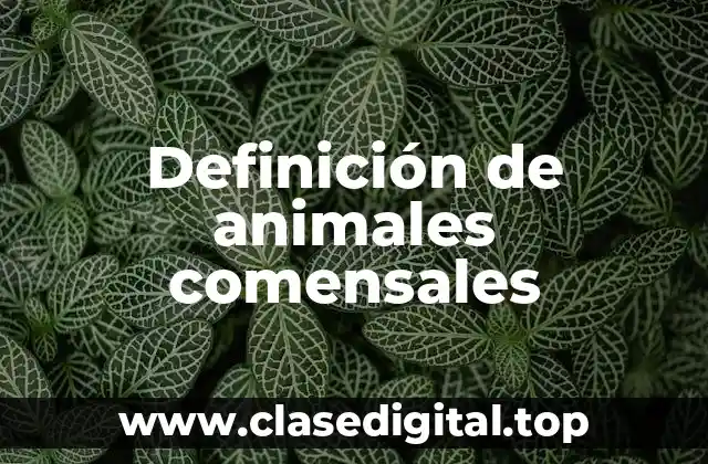 Ejemplos de animales comensales