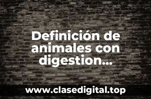 Definición de animales con digestion intracelular