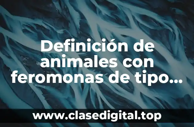 Definición de animales con feromonas de tipo sexual