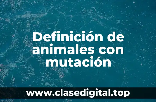 Ejemplos de animales con mutación