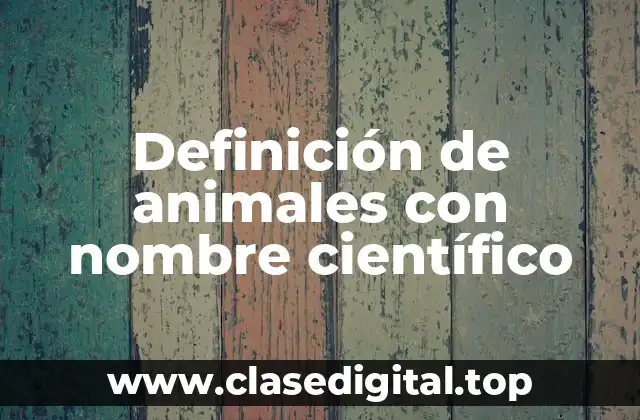 Ejemplos de animales con nombre científico