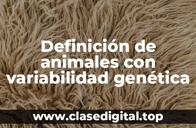 Definición de animales con variabilidad genética