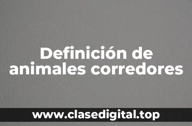Definición de animales corredores