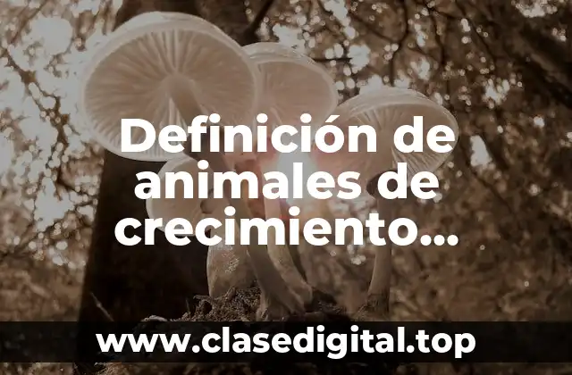 Definición de animales de crecimiento exponencial y logístico