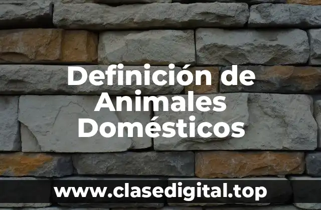 Definición Técnica de Animales Domésticos