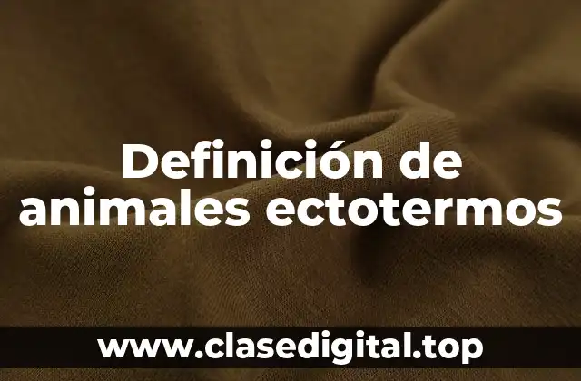 Definición de animales ectotermos