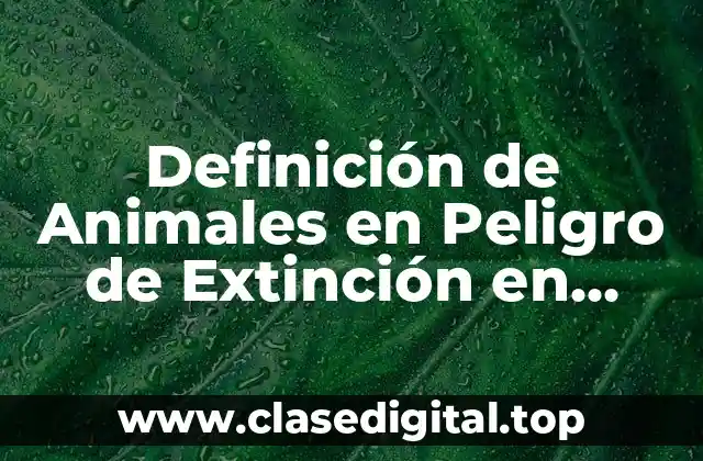 Definición de Animales en Peligro de Extinción en Panamá