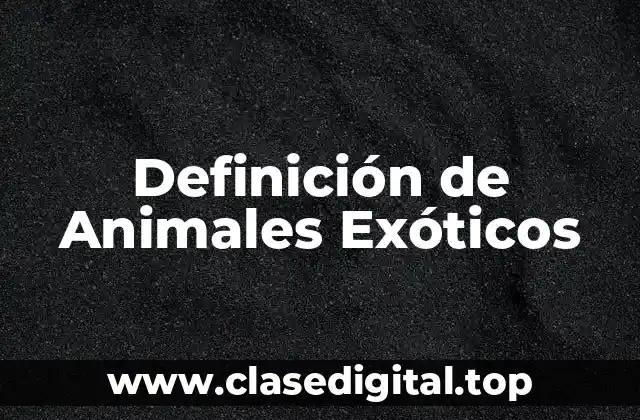 Definición de Animales Exóticos