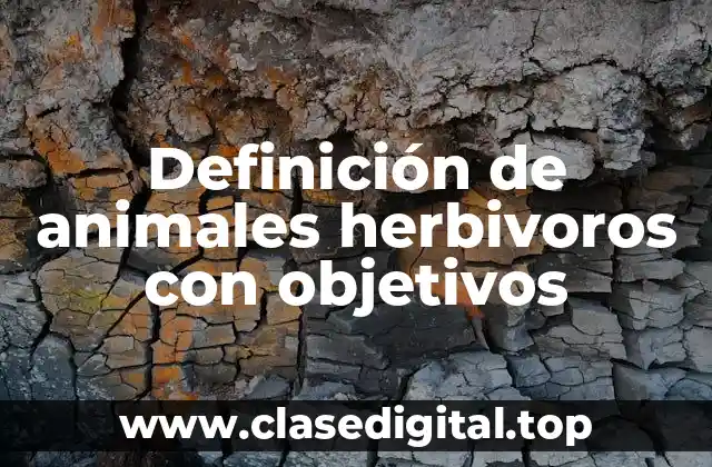 Definición de animales herbivoros con objetivos