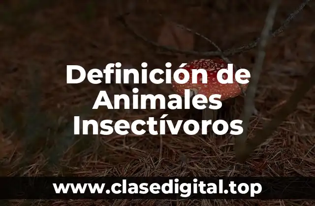 Ejemplos de Animales Insectívoros