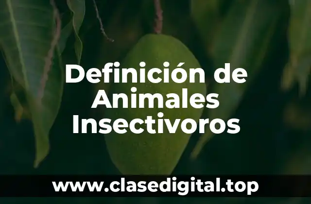 Definición Técnica de Animales Insectivoros