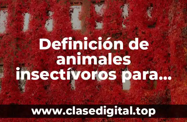 Definición de animales insectívoros para colorear